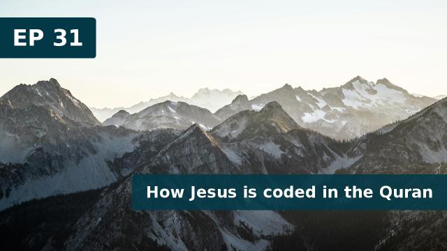 Thumbnail for EP 31 - How Jesus is coded in the Quran (25 March 2019)